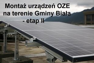 Montaż urządzeń OZE na terenie Gminy Biała - etap II